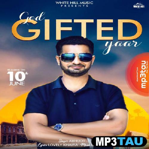 God-Gifted-Yaar Abhijot mp3 song lyrics